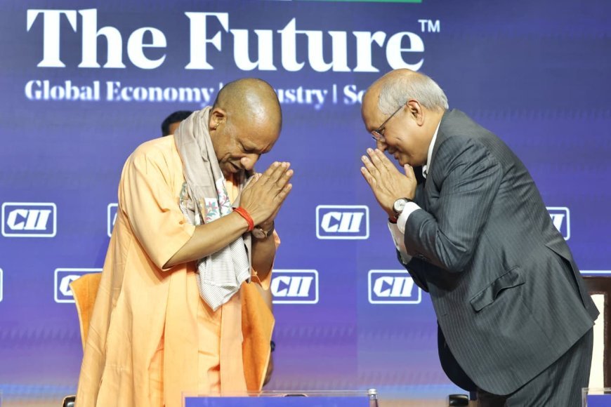 CII समिट में योगी मॉडल की गूंज, उद्योग जगत ने बताया यूपी को निवेश का नया केंद्र